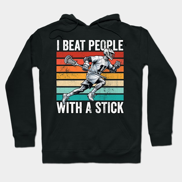 I Beat People with a Stick Lacrosse Hoodie by DetourShirts